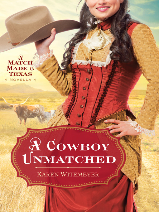 Title details for A Cowboy Unmatched by Karen Witemeyer - Available
